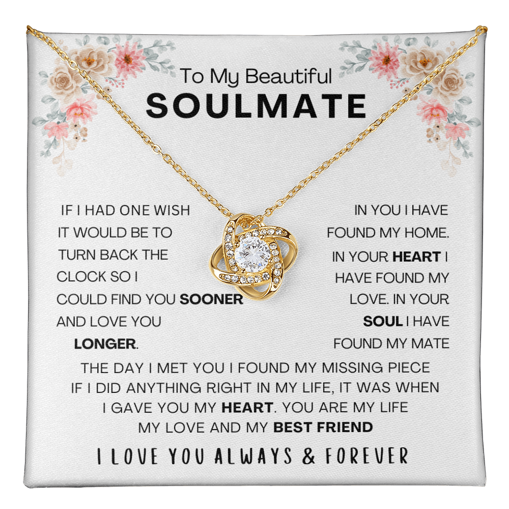 TO MY BEAUTIFUL SOULMATE - IF I HAD ONE WISH (The Love Knot Necklace)