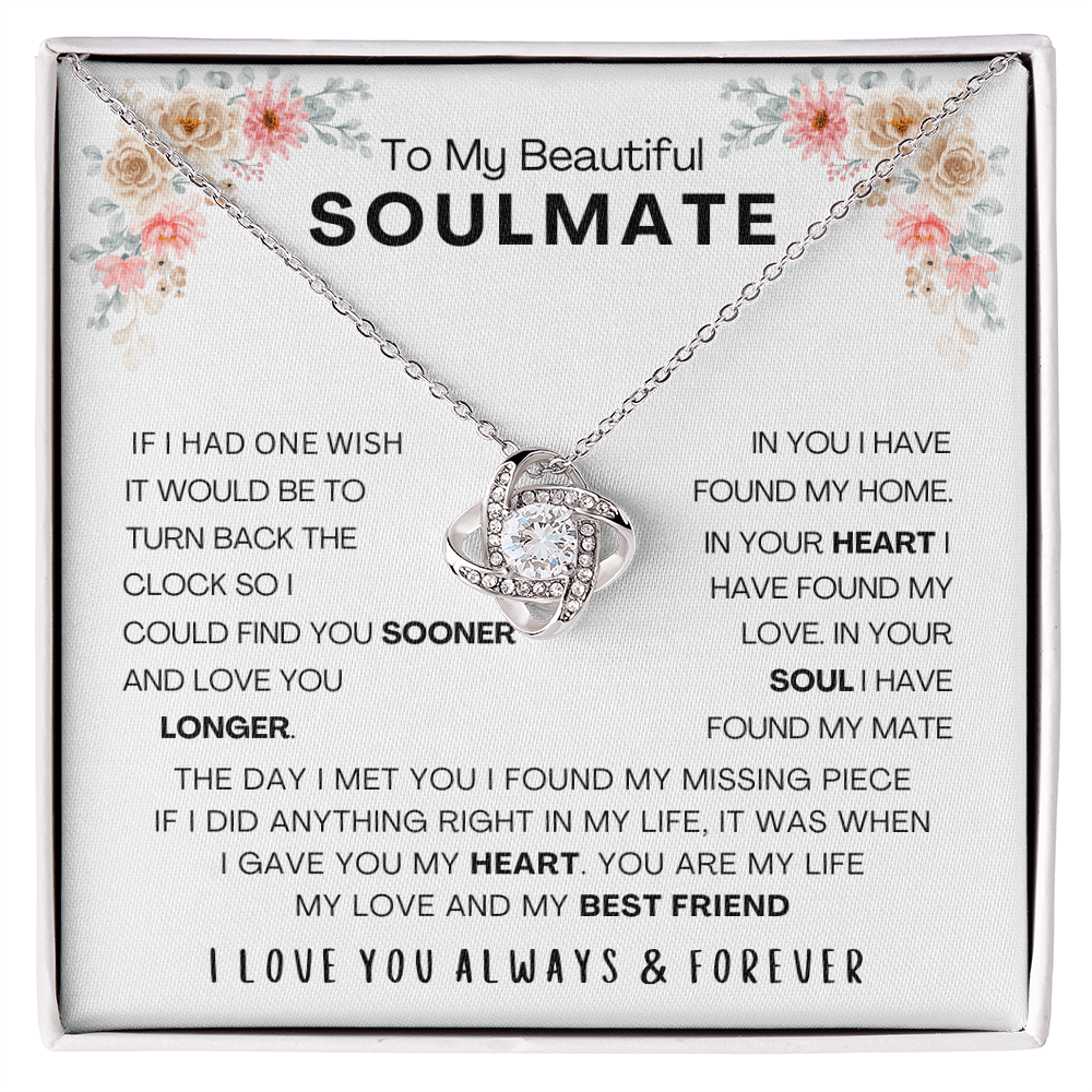 TO MY BEAUTIFUL SOULMATE - IF I HAD ONE WISH (The Love Knot Necklace)