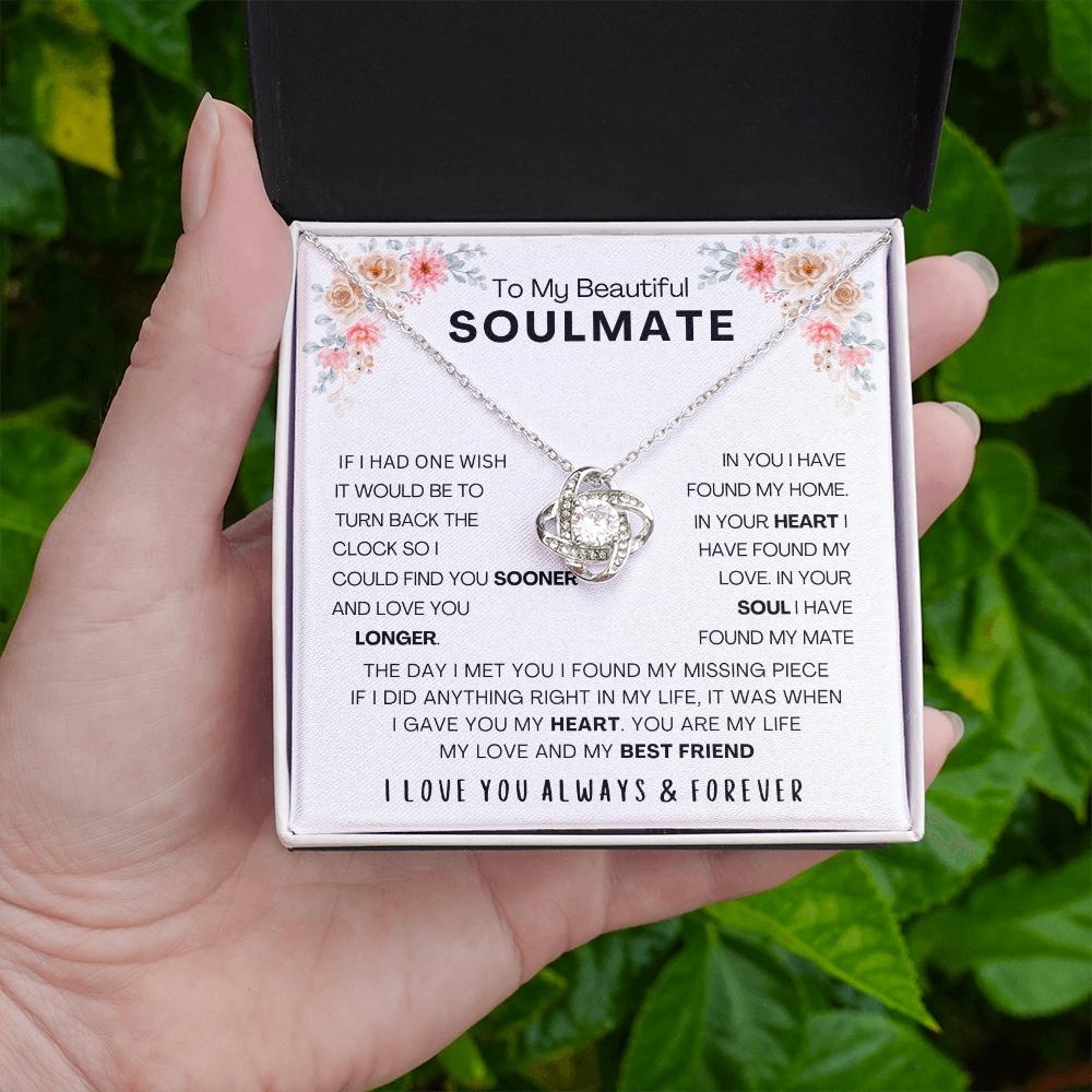 TO MY BEAUTIFUL SOULMATE - IF I HAD ONE WISH (The Love Knot Necklace)