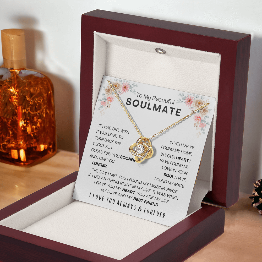 TO MY BEAUTIFUL SOULMATE - IF I HAD ONE WISH (The Love Knot Necklace)