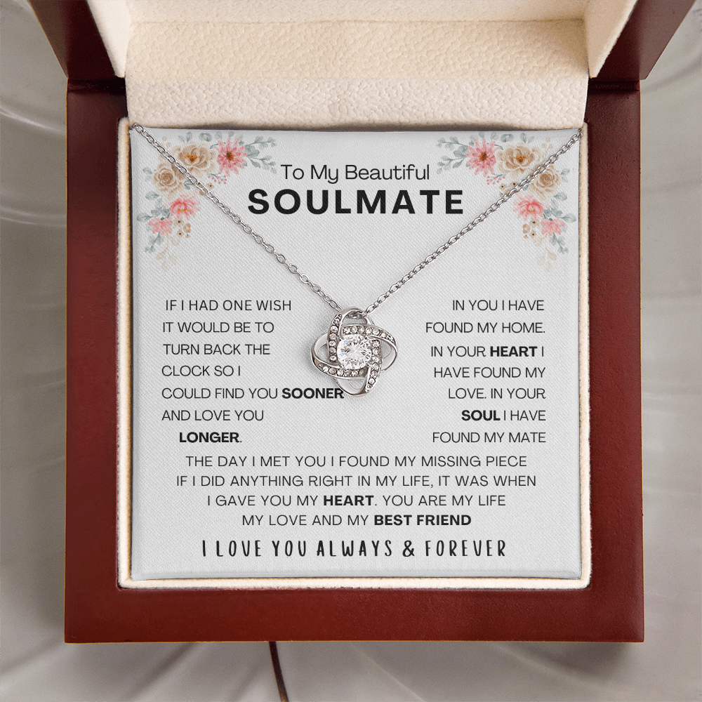TO MY BEAUTIFUL SOULMATE - IF I HAD ONE WISH (The Love Knot Necklace)