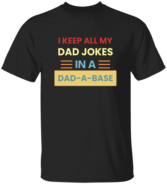 I KEEP ALL MY JOKES IN A DAD-A-BASE