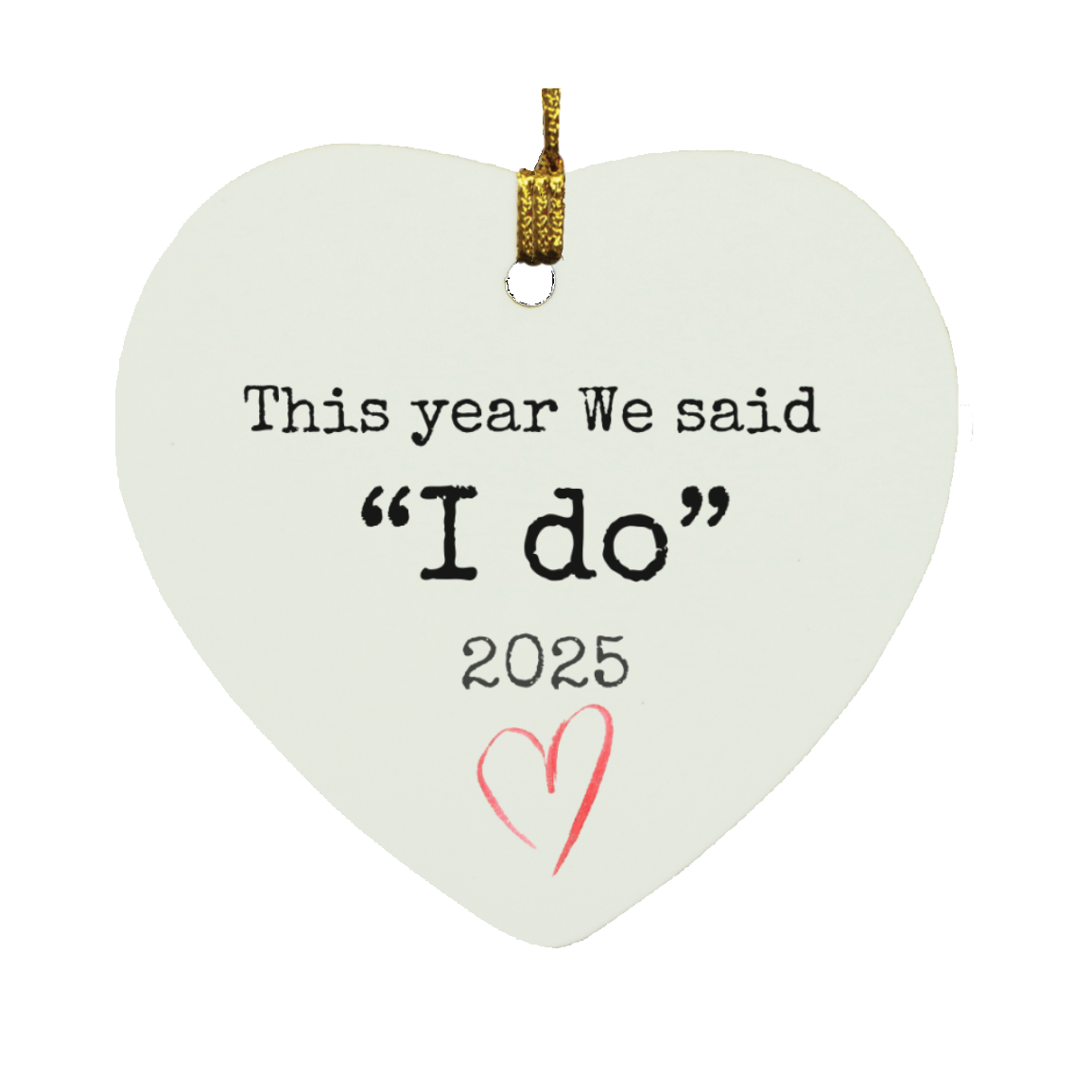This Year We said "I do"  (2025) Heart Ornament