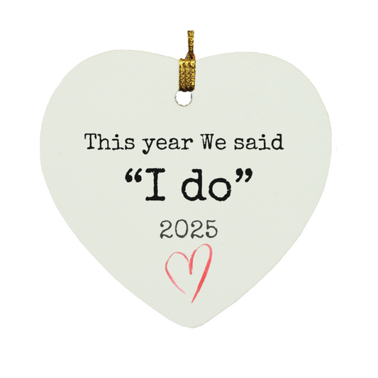 This Year We said "I do"  (2025) Heart Ornament